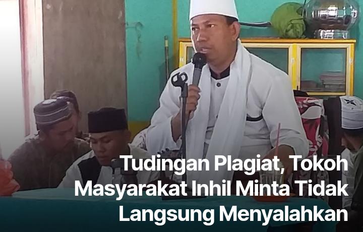 H Ahmad Dasuki : Plagiat Bukan Cermin Budaya dan Kultur Masyarakat Inhil
